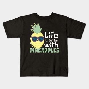 Life Is Better With Pineapples Funny Kids T-Shirt